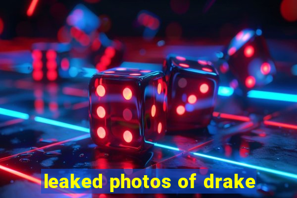 leaked photos of drake